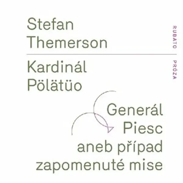 Kardinál Pölätüo / Generál Piesc aneb případ zapomenuté mise - Stefan  Themerson