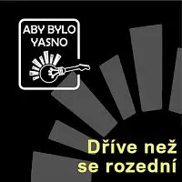 Aby Bylo Yasno – Dříve než se rozední