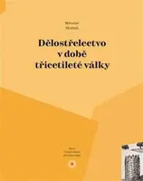 Dělostřelectvo v době třicetileté války - Miroslav Skalník
