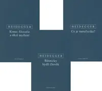 Básnicky bydlí člověk / Co je metafyzika? / Konec filosofie a úkol myšlení - Martin Heidegger