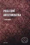 Poslední aristokratka - Evžen Boček - kniha z kategorie Beletrie
