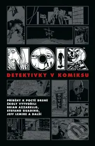Noir: Detektivky v komiksu - Ed Brubaker, Jeff Lemire, Brian Azzarello - kniha z kategorie Komiksy