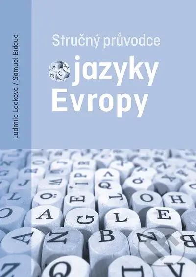 Stručný průvodce jazyky Evropy - Ľudmila Lacková, Samuel Bidaud - kniha z kategorie Učebnice a slovníky