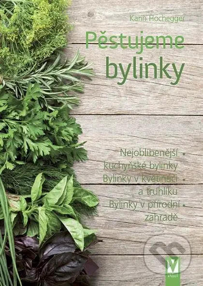 Pěstujeme bylinky - Karin Hochegger - kniha z kategorie Zdraví a životní styl
