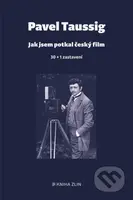Jak jsem potkal český film (30 + 1 zastavení) - Pavel Taussig - kniha z kategorie Film