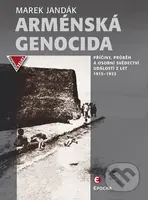 Arménská genocida (Příčiny, průběh a osobní svědectví událostí z let 1915-1922) - kniha z kategorie Historie