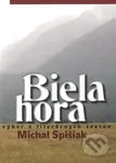 Biela hora (Výber z literárnych textov) - Michal Spišiak - kniha z kategorie Beletrie