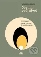 Obejmi svůj život (Jak vnitřně dospět - Proces životní integrace) - kniha z kategorie Psychologie