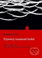 Trýznivý soumrak bohů (Duben a květen 1945: cestu „třetí říše“ k porážce lemovaly zločiny) - kniha z kategorie 20. století