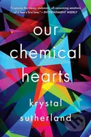 Our Chemical Hearts - Krystal Sutherland - kniha z kategorie Beletrie pro děti