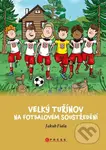 Velký Tuřínov na fotbalovém soustředění - Jakub Fiala, Libor Drobný (ilustrátor) - kniha z kategorie Beletrie pro děti