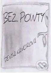 Bez pointy - Denisa Kancírová