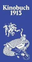 Kinobuch 1913 (aneb Spisovatelé píší pro film) - Kurt Pinthus - kniha z kategorie Film