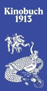 Kinobuch 1913 (aneb Spisovatelé píší pro film) - Kurt Pinthus - kniha z kategorie Film