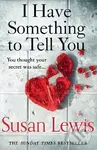 I Have Something to Tell You - Susan Lewis - kniha z kategorie Thrillery