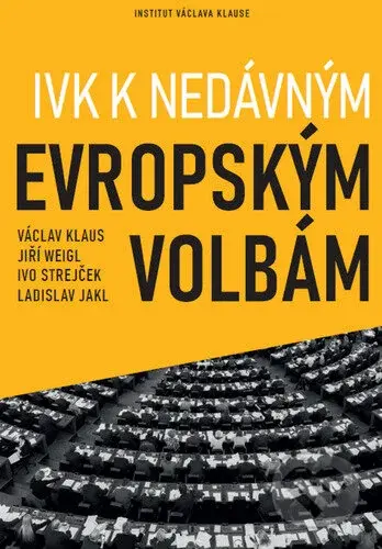 IVK k nedávným evropským volbám - Václav Klaus, Jiří Weigl, Ivo Strejček, Ladislav Jakl - kniha z kategorie Politologie a politika