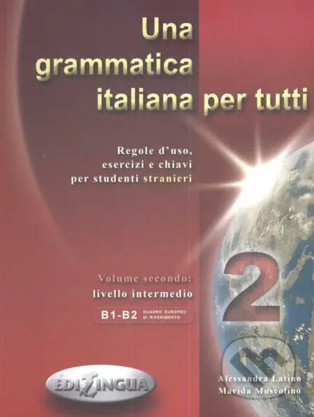 Una Grammatica Italiana Per Tutti 2 (B1 - B2) - Alessandra Latino, Marida Muscolino - kniha z kategorie Jazykové učebnice a slovníky