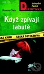 Když zpívají labutě - Roman Cílek - kniha z kategorie Detektivky