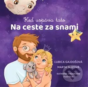 Na ceste za snami (Keď uspáva tato) - Ľubica Gajdošová,  Marta Slizová - kniha z kategorie Pohádky