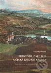 František Josef Šlik a česká barokní krajina (Život šlechtice na východočeském venkově) - kniha z kategorie Středověk