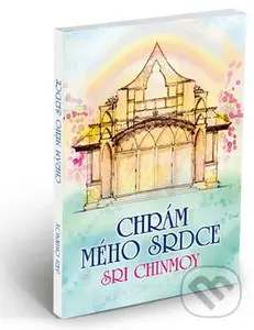 Chrám mého srdce - Sri Chinmoy