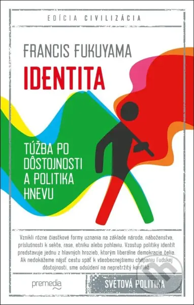 Identita (Túžba po dôstojnosti a politika hnevu) - Francis Fukuyama - kniha z kategorie Politologie a politika