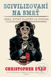 Scivilizovaní na smrť (Cena, ktorú platíme za pokrok) - kniha z kategorie Historie