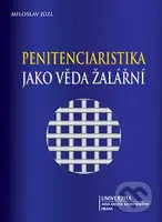 Penitenciaristika jako věda žalářní - Miloslav Jůzl - kniha z kategorie Vysoké školy