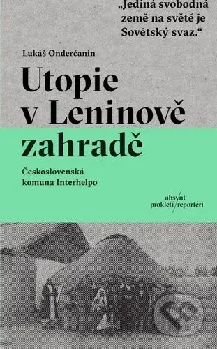 Utopie v Leninově zahradě (Československá komuna Interhelpo) - kniha z kategorie Reportáže a publicistika