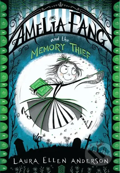 Amelia Fang and the Memory Thief - Laura Ellen Anderson - kniha z kategorie Beletrie pro děti
