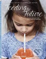 Feeding the Future (Clean Eating for Children & Families) - kniha z kategorie Kuchařky
