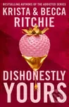 Dishonestly Yours - Krista Ritchie, Becca Ritchie