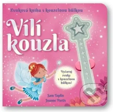 Vílí kouzla (Zvuková kniha s kouzelnou hůlkou) - Sam Taplin, Joanne Partis (ilustrátor) - kniha z kategorie Pro děti