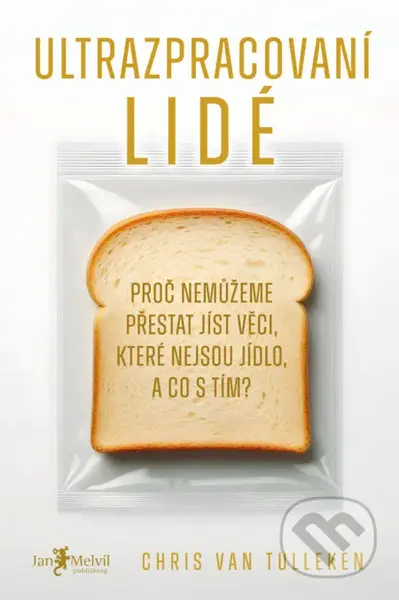 Ultrazpracovaní lidé (Proč nemůžeme přestat jíst věci, které nejsou jídlo, a co s tím?) - kniha z kategorie Seberozvoj
