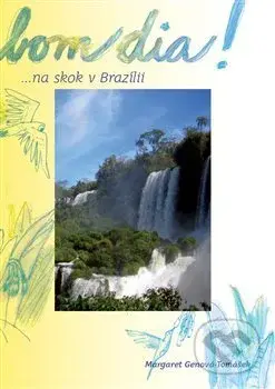 Bom dia! ... na skok v Brazílii - Margaret Genova - Tomášková - kniha z kategorie Mapy a cestování
