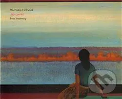 Její paměť (Her memory) - Veronika Holcová
