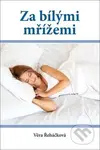 Za bílými mřížemi - Věra Řeháčková - kniha z kategorie Beletrie