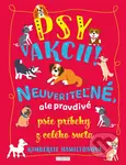 Psy v akcii! (Neuveriteľné, ale pravdivé psie príbehy z celého sveta) - kniha z kategorie Beletrie pro děti