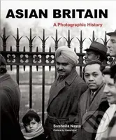 Asian Britain (A Photographic History) - Susheila Nasta, Florian Stadtler - kniha z kategorie Historie
