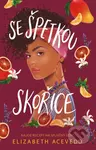 Se špetkou skořice (Najde recept na splněný sen?) - Elizabeth Acevedo