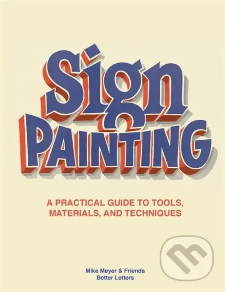 Sign Painting (A practical guide to tools, materials, and techniques),Sign Painting (A practical guide to tools, materials, and techniques) - kniha z 