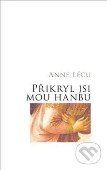 Přikryl jsi mou hanbu - Anna Lécu - kniha z kategorie Náboženská literatura