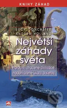 Největší záhady světa (Proroctví, ztracené civilizace, nadpřirozené úkazy a kletby) - kniha z kategorie Záhady a paranormální jevy