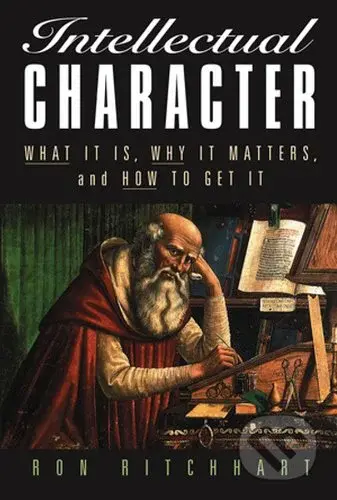 Intellectual Character (What It Is, Why It Matters, and How to Get It) - kniha z kategorie Humanitní a společenské vědy