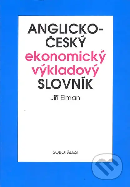 Anglicko-český ekonomický výkladový slovník - Jiří Elman - kniha z kategorie Jazykové učebnice a slovníky