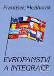 Evropanství a integrace - František Mezihorák - kniha z kategorie Politologie a politika