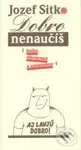 Dobro nenaučíš - Jozef Sitko - kniha z kategorie Aforismy