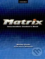 Matrix - Intermediate Student´s Book - Kathy Gude, Jayne Wildman - kniha z kategorie Jazykové učebnice a slovníky