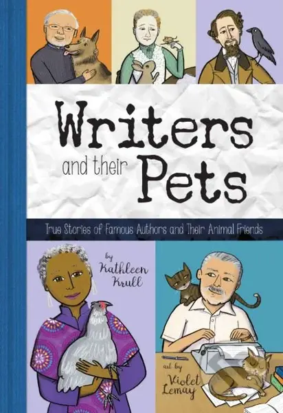 Writers and their Pets - Kathleen Krull - kniha z kategorie Naučné knihy