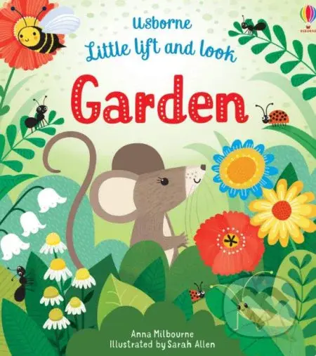 Little Lift and Look Garden - Anna Milbourne, Sarah Allen (ilustrácie) - kniha z kategorie Naučné knihy